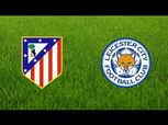 شاهد| بث مباشر لمباراة أتلتيكو مدريد وليستر سيتي بدوري الأبطال