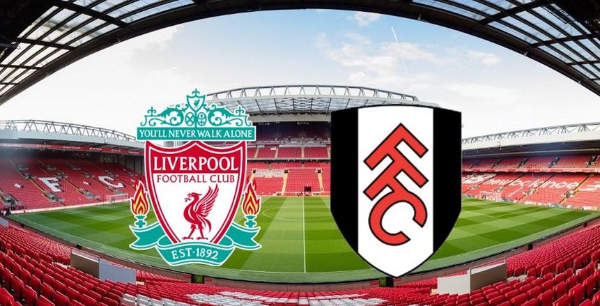 شاهد بث مباشر لمباراة ليفربول وفولهام اليوم في الدوري الإنجليزي